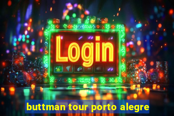 buttman tour porto alegre